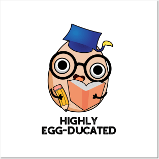 Highly Egg-ducated Cute Educated Egg Pun Posters and Art